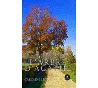 L'arbre d'Agathe - Leddet Caroline - Le Lys Bleu - broché - Roman