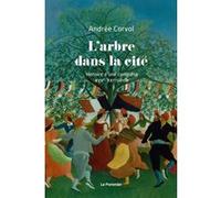 L'Arbre dans la cité: Histoire d'une conquête (XVIIe-XXIe siècle)