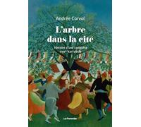 L'Arbre dans la cité: Histoire d'une conquête (XVIIe-XXIe siècle)