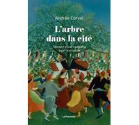 L'arbre Dans La Cité - Histoire D'une Conquête Xviie-Xxie Siècle