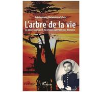 L'arbre De La Vie - Le Passé Recomposé Du Colonel Rakotonirainy Alphonse
