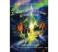 L'Arbre de l'ancienne grand-mère: Un recueil de contes canadiens-français, Tome 1