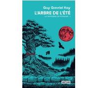 L'arbre de l'été Guy Gavriel Kay (Auteur), Mikael Cabon (Traduction)
