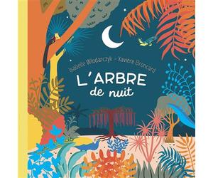 L'arbre de nuit - Isabelle Wlodarczyk - L'initiale Eds - cartonné - Document jeunesse