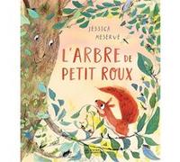 L'arbre de Petit Roux, l'écureuil Jessica Meserve (Illustration), Jessica Meserve (Auteur), Michèle Moreau (Traduction)