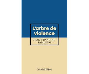 L'arbre de violence - Jean-François Samlong - Caraibeditions - Poche - Roman