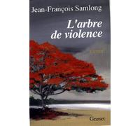 L'arbre de violence - Jean-François Samlong - Grasset - broché - Livre