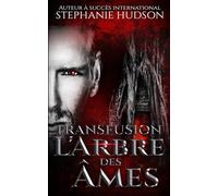 L'Arbre des Âmes: Saga Transfusion, tome 6