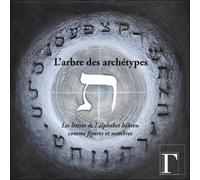 L'arbre des archétypes Les lettres de l'alphabet hébreu comme figures et nombres - Jean-François Froger - Gregoriennes Eds - broché - Essai