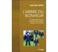 L'Arbre du Bonheur - S'harmoniser avec l'énergie des arbres grâce au Qi Gong