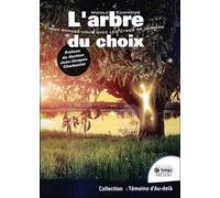 L'arbre du choix - Mon rendez-vous avec les êtres de lumière