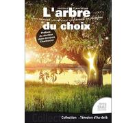 L'arbre du choix - Mon rendez-vous avec les êtres de lumière Témoignage d’une initiation à la vie par la mort - Nicole Canivenq - Temps Present - broché - Récit