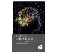 L'Arbre du Moi: La conscience et l'alchimie des émotions - Une nouvelle approche