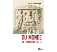 L'arbre du monde. La cosmologie celte