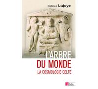 L'arbre du monde. La cosmologie celte - Patrice Lajoye - Cnrs Eds - broché - Essai