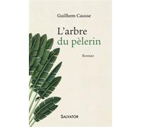 L'arbre du pèlerin Roman - Guilhem Causse - Salvator - broché - Roman