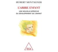 L'Arbre enfant: Une nouvelle approche du développement de l'enfant