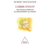L'Arbre enfant Une nouvelle approche du développement de l'enfant - Hubert Montagner - Odile Jacob - broché - Essai