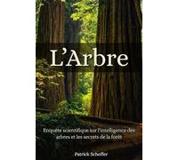 L'Arbre: Enquête scientifique sur l’intelligence des arbres et les secrets de la forêt