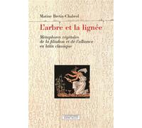L'arbre et la lignee Métaphores végétales de la filiation et de l'alliance en latin classique - Marine Bretin-Chabrol - Millon Jerome Eds - broché - Etude