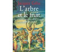 L'Arbre et le fruit - La naissance dans l'Occident moderne (XVIe-XIXe siècle) - Jacques Gélis - Fayard - Livre