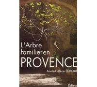 L'arbre familier en Provence: De la vocation du platane et quelques autres arbres