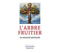 L'arbre fruitier La maturité spirituelle - Christophe Rebeccai - Librinova - broché - Essai