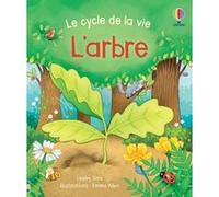 L'arbre - Le cycle de la vie Lesley Sims (Auteur), Emma Allen (Illustration), Vickie Robinson (Conception couverture ou illustration), Laura Wood (Conception couverture ou illustration), Eleonore Souc