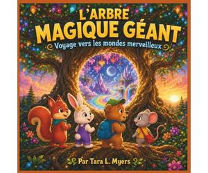 L'arbre magique géant : Voyage vers les mondes merveilleux: Une aventure magique sur le courage, l'esprit d'équipe et l'entraide | L'Arbre magique | ... | Histoire du soir | Idéal pour les 3-7 ans
