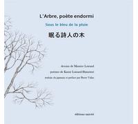 L'Arbre, poète endormi Sous le bleu de la pluie - Kazué Loirand-Shimotori - Unicite - broché - Poésie