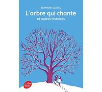 L'Arbre Qui Chante ET Autres Histoires (French Edition) by Bernard Clavel (2012-09-05)