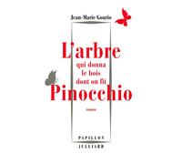 L'arbre qui donna le bois dont on fit Pinocchio - Jean-Marie Gourio - Julliard - broché - Roman