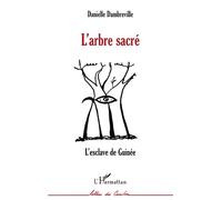 L'arbre sacré - L’esclave de Guinée - Danielle Dambreville - L'harmattan - Livre