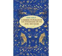 L'arbre voyageur - Un itinéraire de vie avec Ibn Arabi Un itinéraire de vie avec Ibn arabi - Erik Sablé - Almora Eds - broché - Essai
