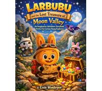 LARBUBU and the Lost Treasure of Moon Valley: An Imaginative Adventure Storybook Perfect for Curious Young Explorers