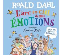 Roald Dahl – L'arc-en-ciel de mes émotions – Illustré par Quentin Blake – Gallimard Jeunesse
