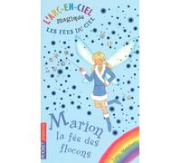 L'arc-en-ciel magique - Les fées du ciel - Tome 1 : Marion, la fée des flocons