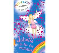 L'arc-en-ciel magique - Les fées du ciel - Tome 3 : Juliette, la fée des paillettes