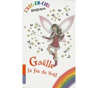 L'arc-en-ciel magique - Les fées du ciel - Tome 9 : Gaëlle, la fée de Noël