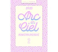 L'arc En Ciel Numérologique 2023 - 2