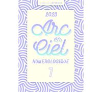L'arc En Ciel Numérologique 2023 - 7