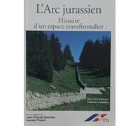 L'arc jurassien : histoire d'un espace transfrontalier