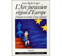 L'arc jurassien-region d'europe Présent et avenir d'une identité - LIGIER JEAN-MICHEL - Cabedita - broché - Essai