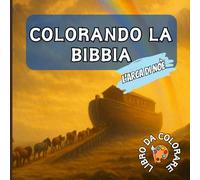 L'Arca di Noè - Colorando la Bibbia: LIBRO DA COLORARE