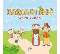 L'Arca di Noè con pittogrammi. Ediz. illustrata