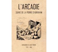 L'Arcadie (Illustré): Suivie de La pierre d'Abraham
