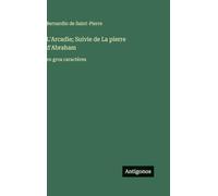 L'Arcadie; Suivie de La pierre d'Abraham: en gros caractères