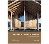 L'archaïque et ses possible: Architecture et philosophie