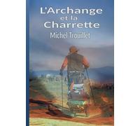 L'Archange et la Charrette: Edition illustrée