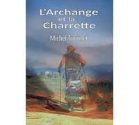 L'Archange et la Charrette: Edition illustrée